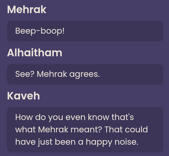 //LEAKS

So first Mehrak can understand Alhaitham through voice recognition Kaveh installed, now Alhaitham can understand her too 🥹