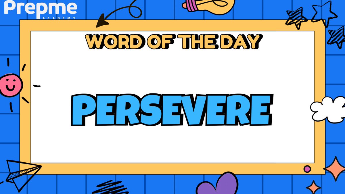 Word of the Day: Persevere 

Meaning: To keep going, even when things get tough.

Example: “PrepMe students persevere through every quiz until they master it.”