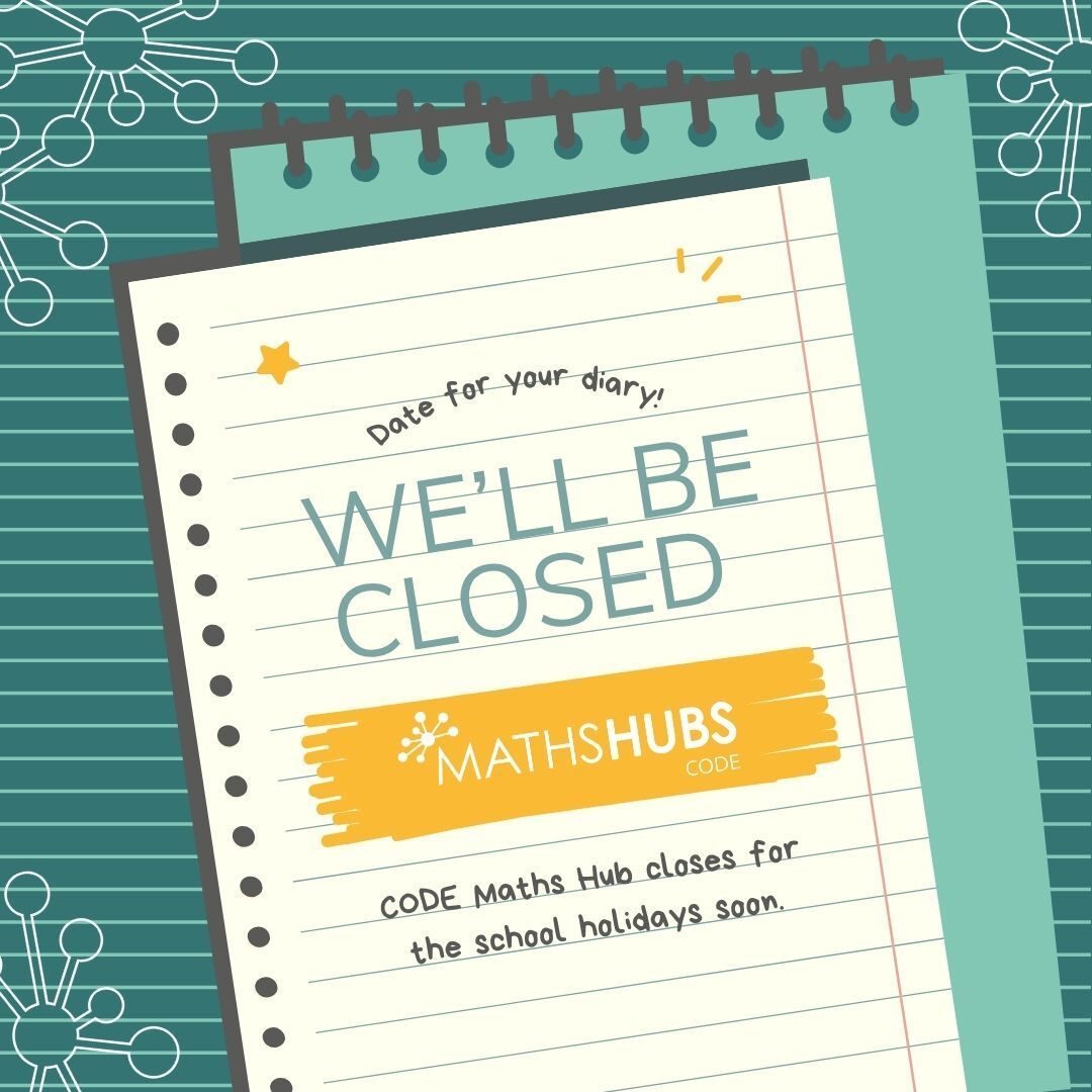 Is it half-term where you are? We know that term times are varied across our region, so to those of your already enjoying a break, rest up. For those of you still working; don't worry we're nearly there! CODE Maths Hub will be closed next week, back on 3rd November.