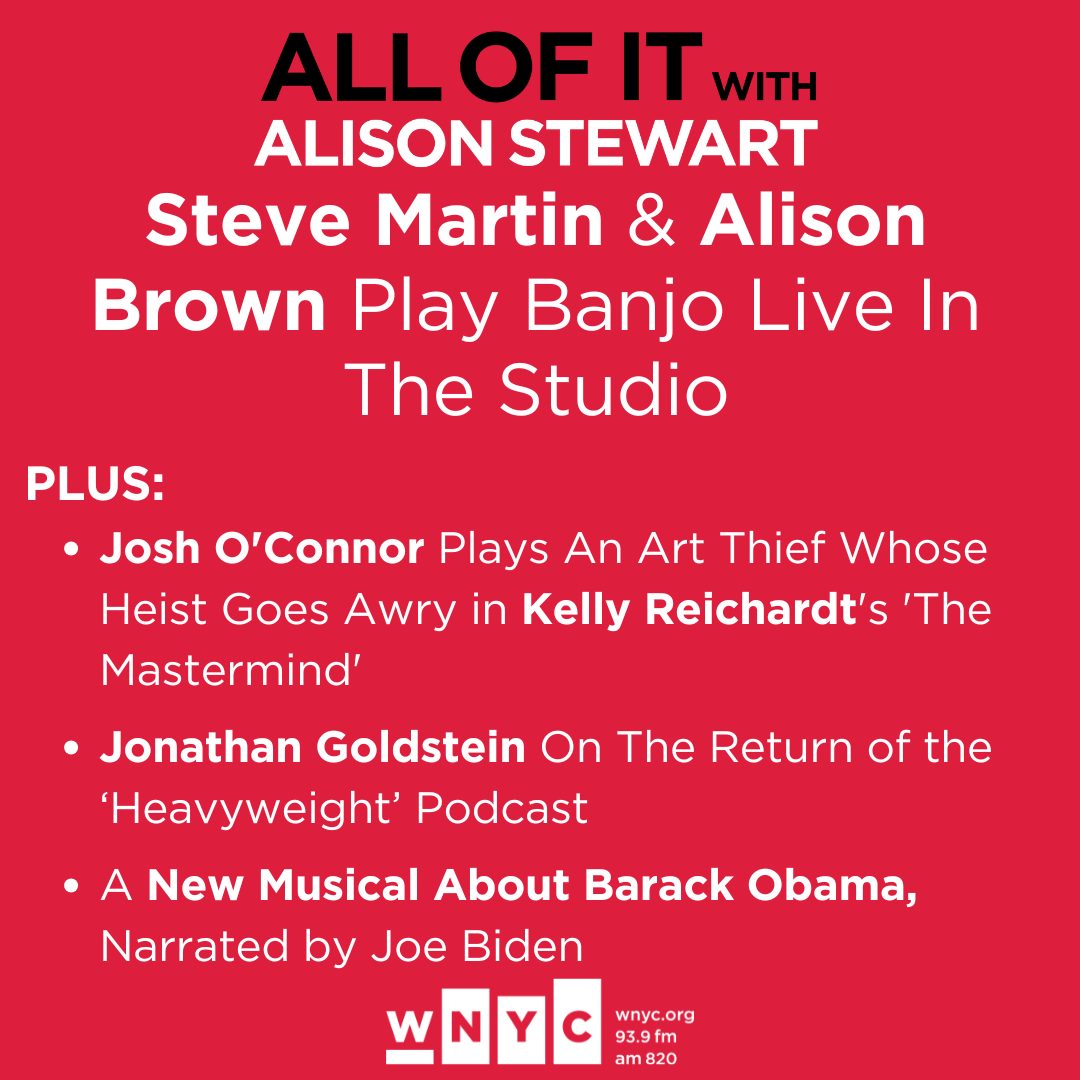AllOfItWNYC's tweet photo. Today: Steve Martin and Alison Brown perform live banjo tracks; The rise of President Obama, on stage and in song; Art heist gone wrong in 'The Mastermind.' Jonathan Goldstein talks 'Heavyweight'

Live at noon on 93.9 FM, AM820 or @wnyc.org https://t.co/g5vhkzlHQ5