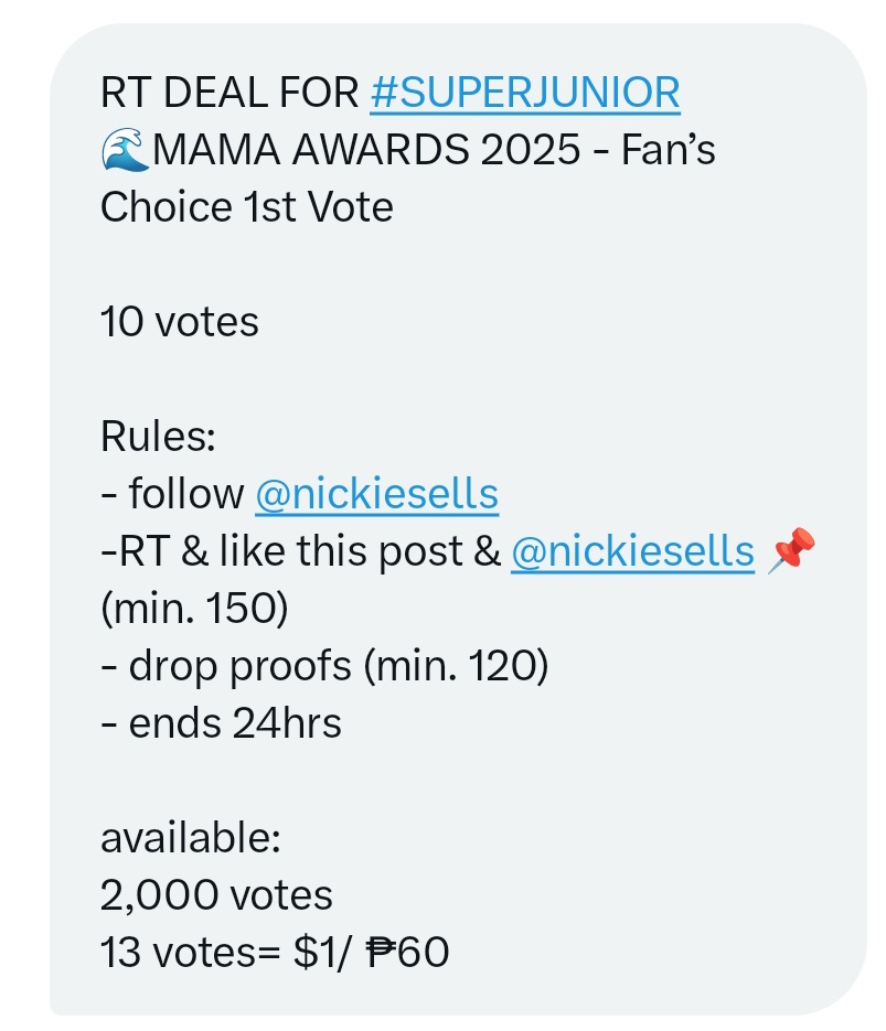 RT DEAL FOR #SUPERJUNIOR 
🌊MAMA AWARDS 2025 - Fan’s Choice 1st Vote

10 votes

Rules:
- follow <a href="/nickiesells/">nickiesells</a>
-RT &amp; like this post &amp; <a href="/nickiesells/">nickiesells</a> 📌(min. 150)
- drop proofs (min. 120)
- ends 24hrs

available:
2,000 votes
13 votes= $1/ ₱60