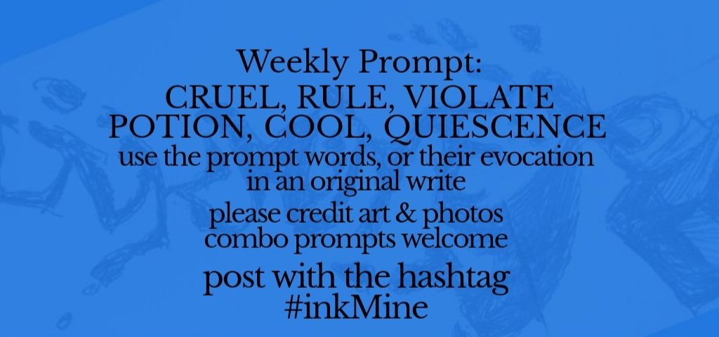 InkMineStories's tweet image. mining some ink? spill it
#prompts Mon Oct 20, 2025

Weekly #Prompt - CRUEL RULE VIOLATE POTION COOL QUIESCENCE

post with hashtag: #inkMine