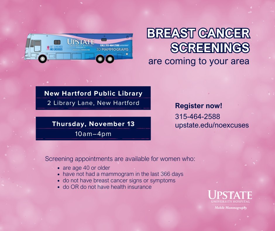 Upstate Mammo Van (@upstatemammovan) on Twitter photo For breast cancer, early detection saves lives! Get your mammogram with us at New Hartford Public Library on November 13th.
To get an appointment, please call 315-464-2588 or submit an appointment request at upstate.edu/noexcuses For breast cancer, early detection saves lives! Get your mammogram with us at New Hartford Public Library on November 13th.
To get an appointment, please call 315-464-2588 or submit an appointment request at upstate.edu/noexcuses
