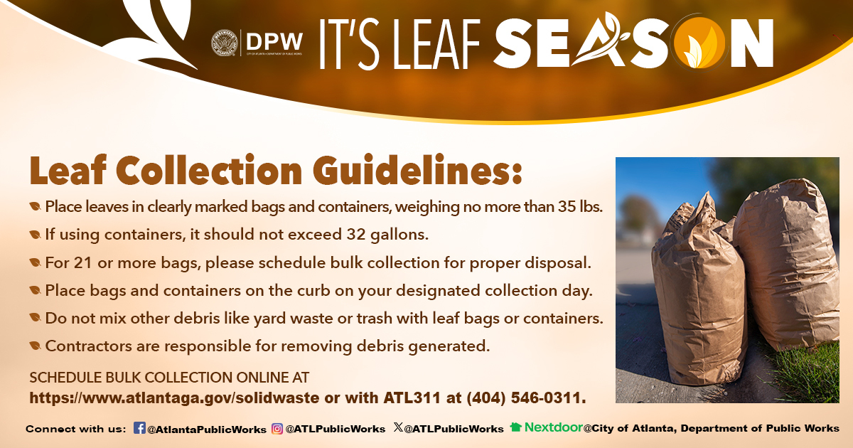 Hey Atlanta, it's leaf season! 🍂

As autumn approaches, it’s time to prepare for leaf collection.

-Use clearly marked bags and containers, and place them curbside on your collection day
- Max. 20 bags per collection
- Do not mix other debris 

Info: atlantaga.gov/solidwaste