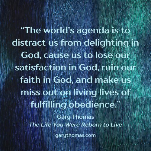garyLthomas's tweet image. “The world’s agenda is to distract us from delighting in God, cause us to lose our satisfaction in God, ruin our faith in God, and make us miss out on living lives of fulfilling obedience.” Gary Thomas, &quot;The Life You Were Reborn to Live; buff.ly/QAiLapL 

#garythomas…