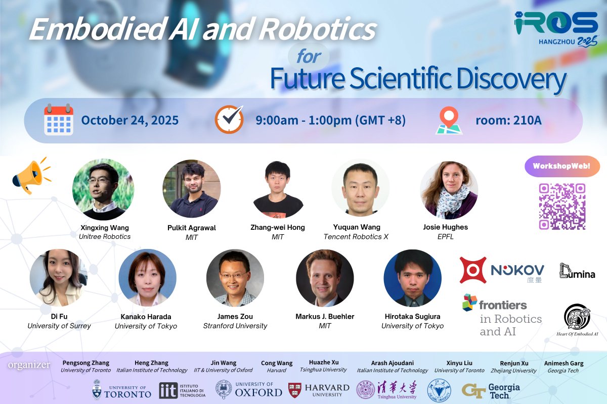 Pengsong Zhang (@pengsongzhang96) on Twitter photo Excited to announce that we’re hosting the IROS 2025 AIR4S Workshop “Embodied AI and Robotics for Future Scientific Discovery” on October 24, 2025 (9:00 AM – 1:00 PM, GMT+8) at the Hangzhou International Expo Center – Pressroom A (210A). 
Invited Speakers - leading experts from Excited to announce that we’re hosting the IROS 2025 AIR4S Workshop “Embodied AI and Robotics for Future Scientific Discovery” on October 24, 2025 (9:00 AM – 1:00 PM, GMT+8) at the Hangzhou International Expo Center – Pressroom A (210A). 
Invited Speakers - leading experts from