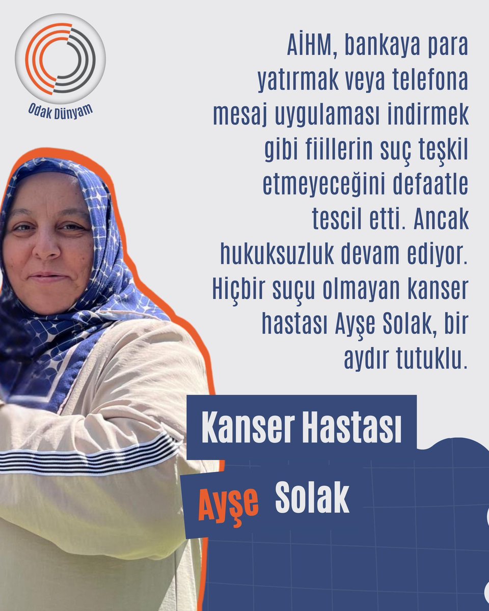 49 yaşındaki ev hanımı Ayşe Solak, 3. evre göğüs kanseri.
Tedavisi sürerken adil olmayan yargılamalarla 6 yıl 8 ay hapse mahkûm edildi.
18 Ağustos’tan beri Aydın Cezaevi’nde

#KHKlılarSoruyor