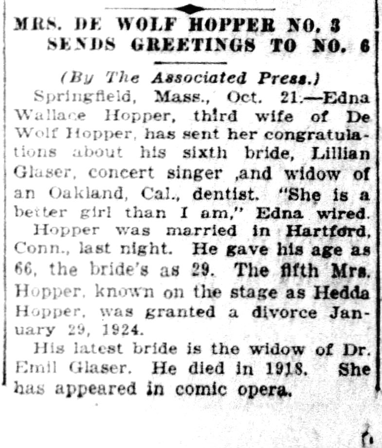 Oct. 20, 1925: Married in Hartford, Conn.: Actor DeWolf Hopper, famed for his recitals of “Casey at the Bat,” and concert singer Lillian Glaser. It is the sixth and last marriage for DeWolf, 66; the second for Lillian, 29, a widow. DeWolf's previous wife: columnist Hedda Hopper.