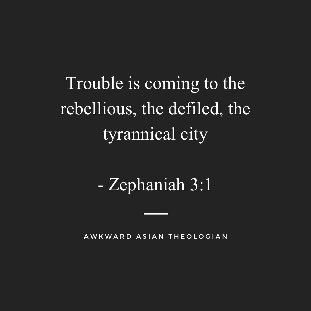 AsianTheologian's tweet image. #awkwardasiantheologian #christianblogger #theologian #theologians #christian #catholic #quote #bible #prophet #zepheniah #city #tyrant #rebellion