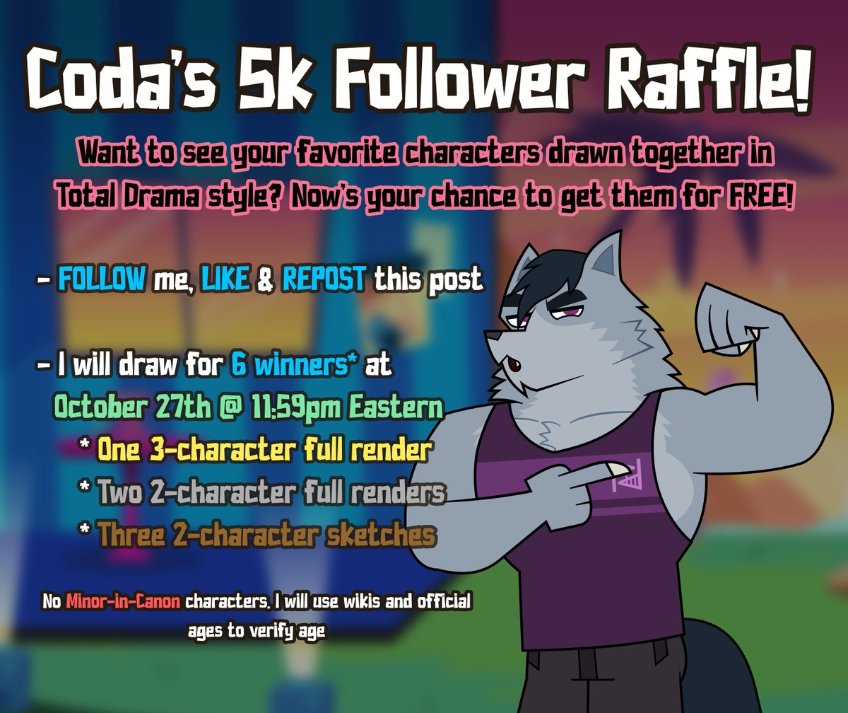 THANK YOU FOR 5K FOLLOWERS! 🐺

Doing a commission raffle with 6 winners! (3 renders, 3 sketches)

• FOLLOW me, then LIKE &amp; REPOST
• On 10/27 @ 11:59pm ET, I will draw six random users who will win!
• Characters don't have to already be in TD style, but must be 18+