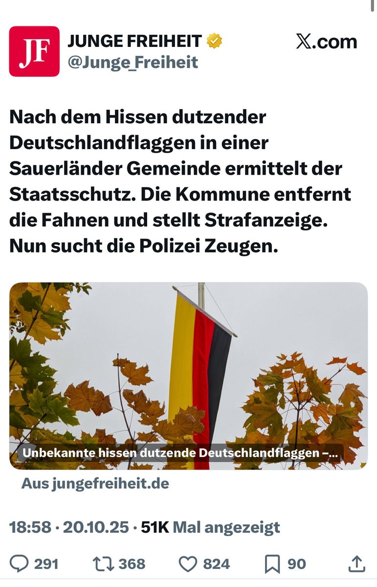 I’m absolutely speechless!!!
The state security is investigating because people in Germany 🇩🇪 raised a few German flags?!
Seriously … where on earth are Germans still allowed to raise their own flag?! 
In Africa 🇿🇦🇨🇫, maybe? Or Saudi Arabia 🇸🇦 ?! Iran 🇮🇷? Syria 🇸🇾? Palestine 🇵🇸?