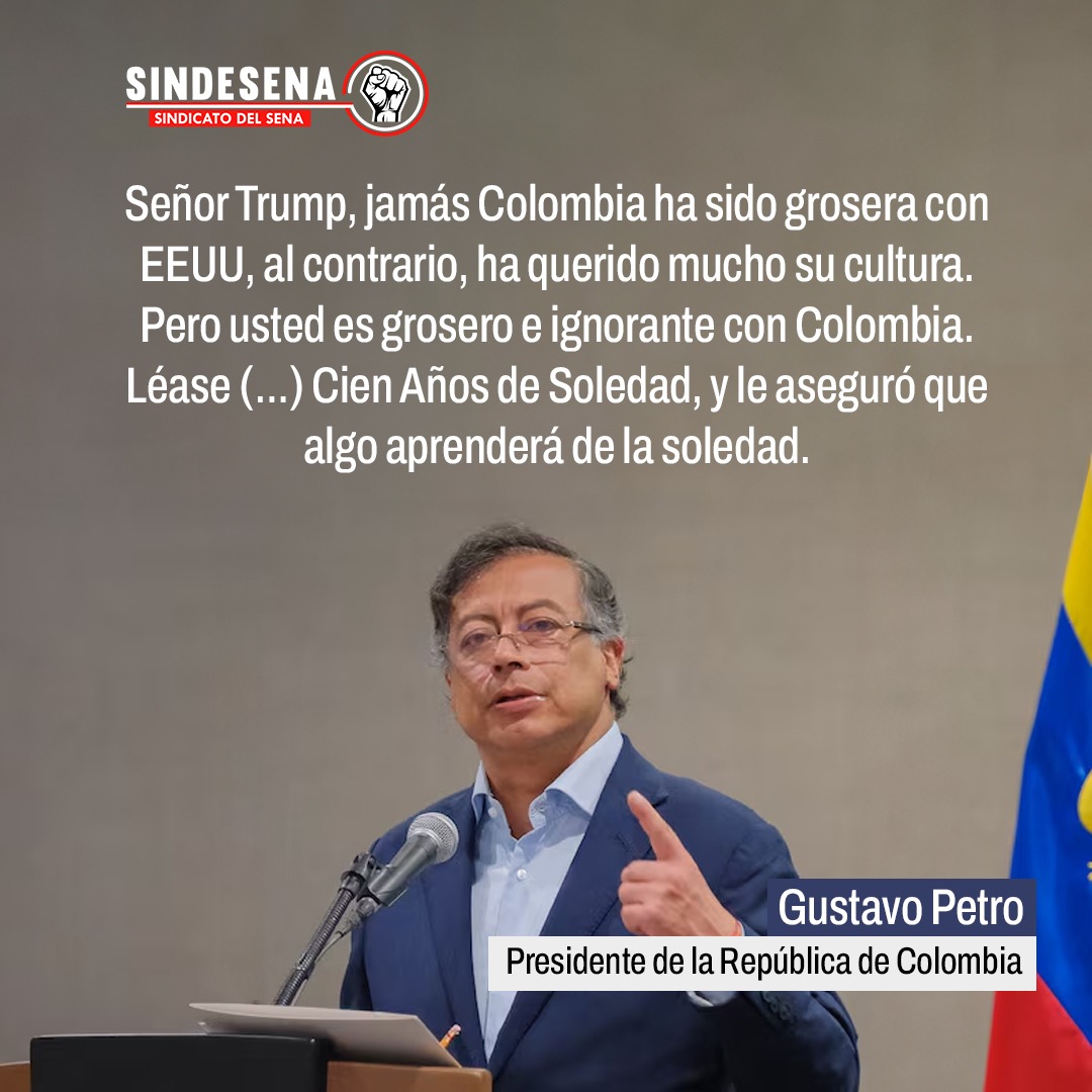 Insultar como “líder del narcotráfico” a <a href="/petrogustavo/">Gustavo Petro</a> un presidente honesto y elegido por 11 millones de colombianos es en realidad un insulto al país.

<a href="/sindesenacol/">Sindicato del SENA</a> rechaza las declaraciones del presidente Trump y llama al país a respaldar la institución presidencial.