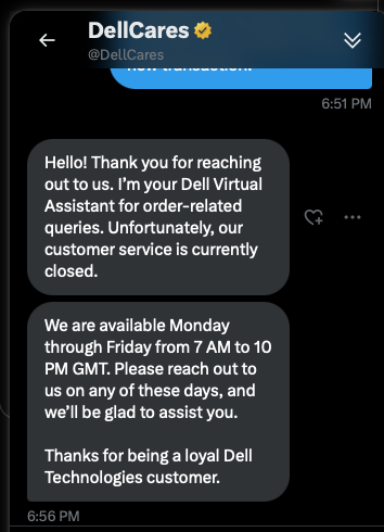 BaronSelman's tweet photo. Just so we are clear @Dell @DellCares , this is your customer service telling me 4 minutes after my message of asking for my details, that you are closed.  Are you F'ing kidding me?  You simply do not care. https://t.co/i8ve38Roqp