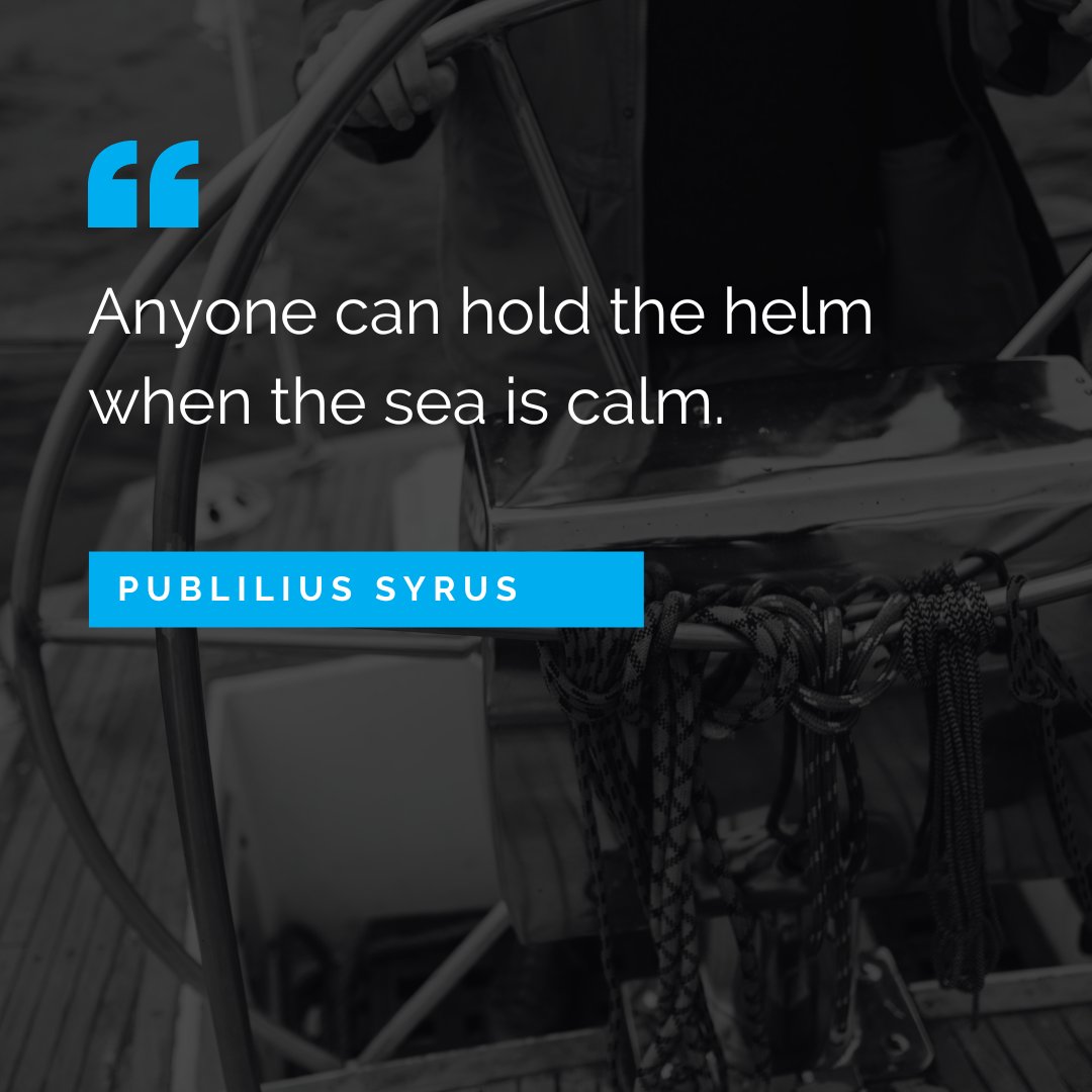 swifttechllc's tweet image. &quot;Anyone can hold the helm when the sea is calm.&quot; - Publilius Syrus