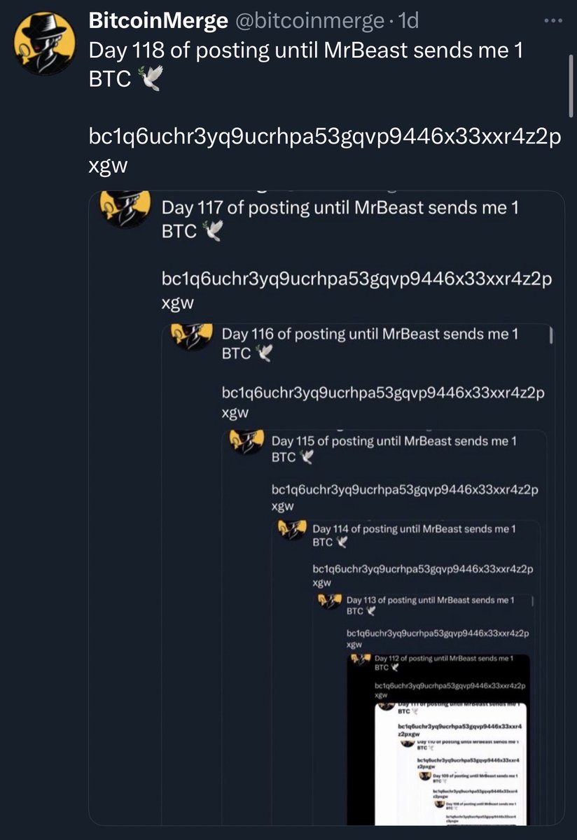 bitcoinmerge's tweet image. Day 119 of posting until MrBeast sends me 1 BTC 🕊️
bc1q6uchr3yq9ucrhpa53gqvp9446x33xxr4z2pxgw
