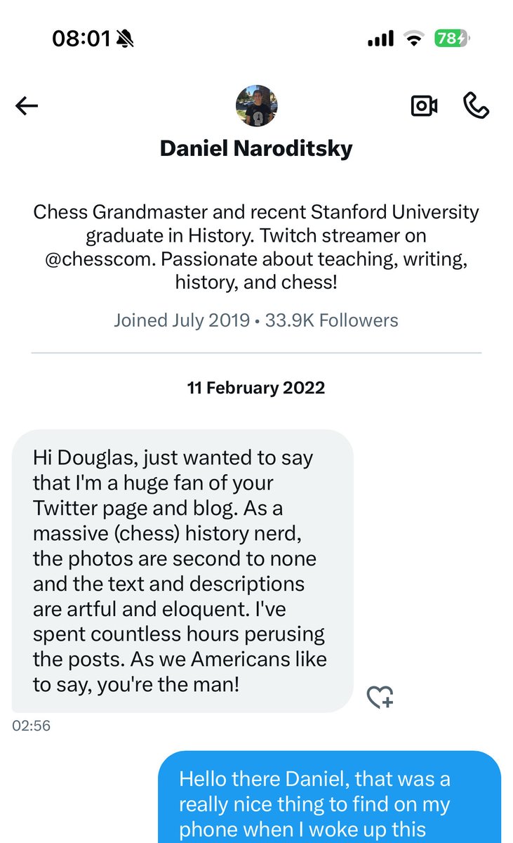 dgriffinchess's tweet image. In February 2022 Daniel Naroditsky sent me a message to say that he appreciated my blog & my posts on Twitter.
I was really touched then that he, already a famous figure in chess broadcasting, should take a moment to encourage an ordinary guy like me, and I still am.
RIP Daniel.