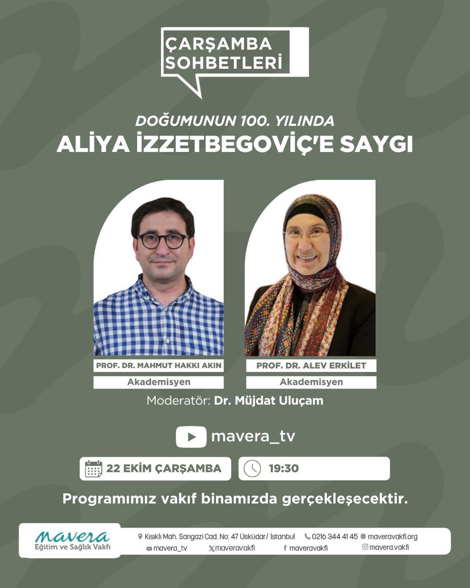 Mavera Vakfı Çarşamba Sohbetlerinde; 
“Aliya İzzetbegoviç’e Saygı” programı var. 
Konuşmacılar prof. Dr. Alev Erkilet ve Prof. Dr. Mahmut Hakkı Akın. <a href="/mahmuthakin/">Mahmut Hakkı Akın</a> <a href="/alev_erkilet/">Alev Erkilet</a> <a href="/maveravakfi/">Mavera Eğitim ve Sağlık Vakfı</a>