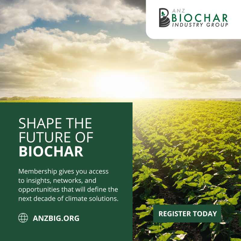 Did you know ANZBIG members gain access to insider intelligence shaping the biochar industry? From government grants to commercial opportunities

Come see us at Stand H125 during the Waste Expo (29–30 Oct) and enjoy 15% off your first year of ANZBIG membership* new members only