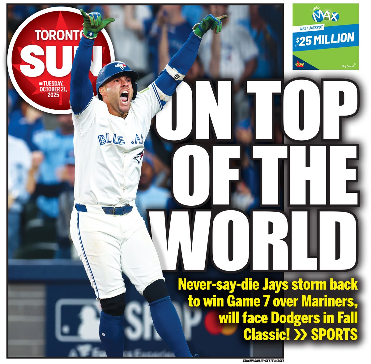 ON TOP OF THE WORLD: Never-say-die Jays storm back to win Game 7 over Mariners, will face Dodgers in Fall Classic!  

Check out our front page for Tuesday, Oct. 21, 2025.

More from <a href="/longleysunsport/">Rob Longley</a> here: torontosun.com/sports/basebal…