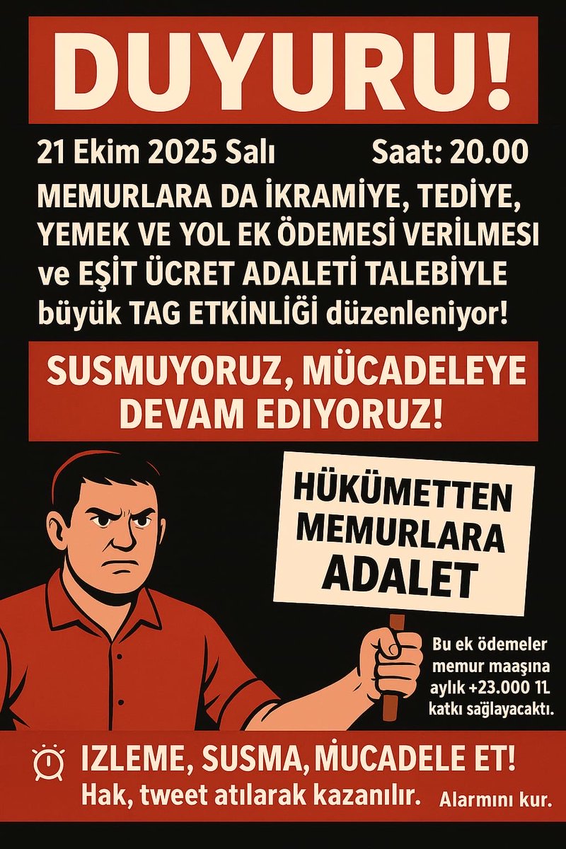İşçilerin aldığı yol, yemek katkısı aylık 9.600 TL
Aldıkları 4 tediye, 2 ikramiye, yıllık 150.000 TL (aylık katkı 12.500 TL)

Memur bu hakların hiçbirini almıyor!
Eğer bu hakları istiyorsak bu akşam birlik olmak zorundayız.
21.10.2025 Saat 20 :00
#Memur #kamudamaasadaletsizligi