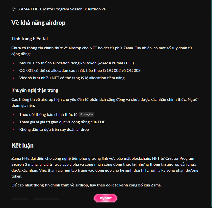 solotop999's tweet photo. 🔥AI xịn để Research: Surf Copilot

Vừa test thử một con AI chuyên cho crypto, check dự án cực nhanh luôn

Mình hỏi nó 1 câu đơn giản: @zama_fhe là gì và quyền lợi của Zama OG NFT

✅ Nội dung nó trả lời chính xác
✅ Dữ liệu mới nhất luôn
✅ Thông tin RẤT đầy đủ:
⇢ Gọi vốn $130M, định giá tỷ đô
⇢ Mỗi vòng Creator Program phát bao nhiêu NFT
⇢ Quyền lợi của NFT
⇢ Thông tin về Airdrop

**Nhiều ae tweet về zama mỗi ngày chắc còn không rõ bằng nó ấy chứ 😆

**Mốt tìm đc con hàng nào quăng lên cho nó research cơ bản cho nhanh gọn lẹ, đỡ công check lòng vòng

**Xịn, mình kết con AI này rồi á, ae dùng xem mê luôn kk

✅ Link: https://t.co/24xImirTDp
(ae kiếm được kèo ngon nhớ share mình nhé 🤓)