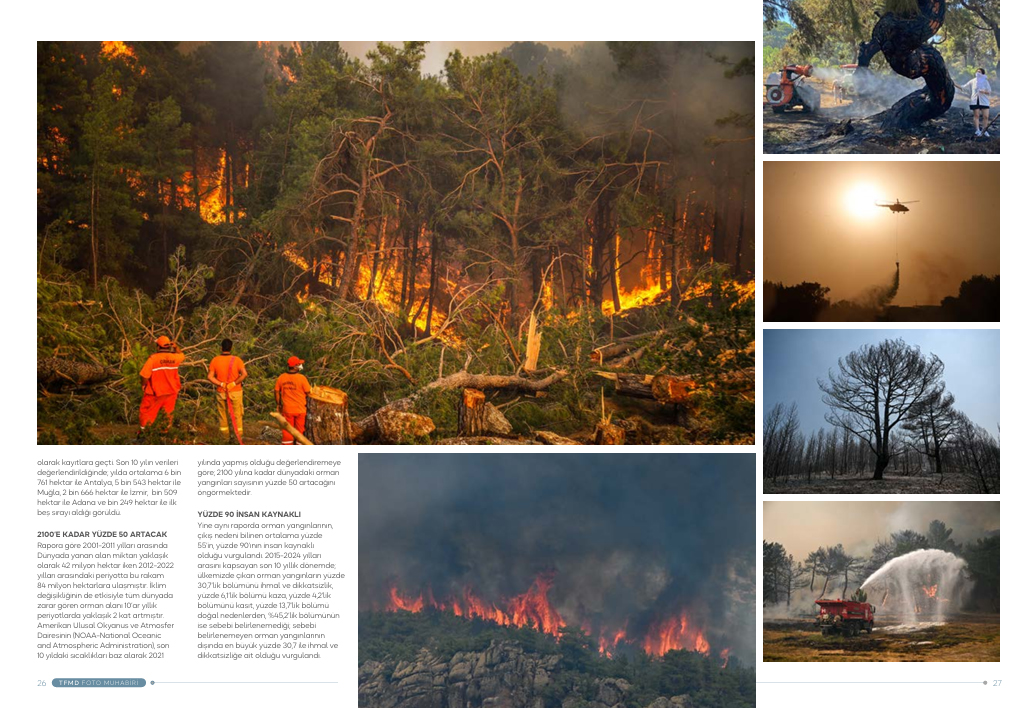 Üyesi olmaktan gurur duyduğum, Türkiye Foto Muhabirleri Derneği’nin (TFMD) yayın organı “Foto Muhabiri” dergisi, 48. sayısında "Yüreğimizi yakan orman yangınları" başlığıyla büyük Manavgat yangınında çektiği fotoğraflara yer vermesi sürpriz oldu.