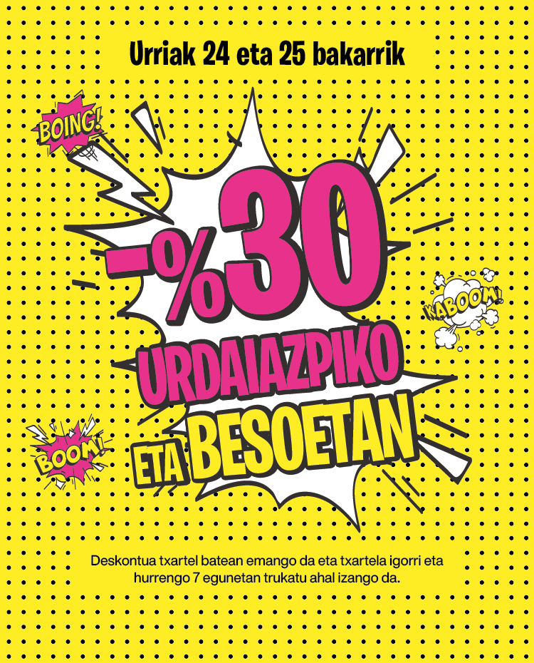 Urriak 24 eta 25 % 30eko deskontuaz gozatu urdaiazpiko eta besoetan, txartel batean.

Beherapena txartel batean emango da eta etxartela igorri eta hurrengo 7 egunetan trukatu ahal izango da.

Informazio gehiago: bit.ly/3J5IlGR