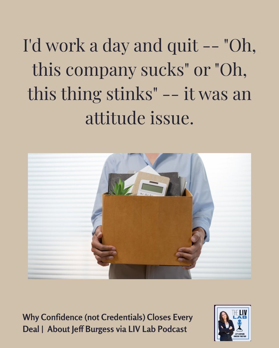 WorkedForMeBook's tweet image. I'd work a day and quit -- "Oh, this company sucks" or "Oh, this thing stinks" -- it was an attitude issue.
~ Jeff Burgess @WorkedForMeBook "Why Confidence (not Credentials) Closes Every Deal" via the LIV Lab Podcast
#Memoir #Business