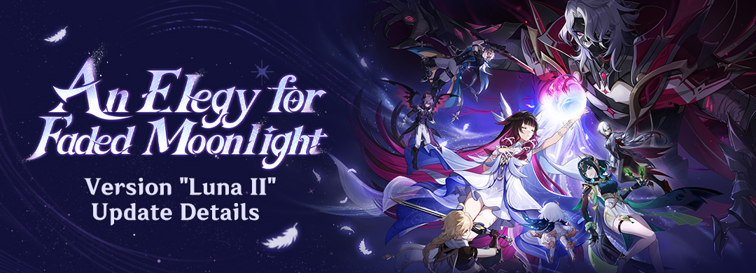 Song of the Welkin Moon: Reprise — "An Elegy for Faded Moonlight": Version "Luna II" Update Details
#GenshinLunaII #GenshinImpact 

Dear Traveler,
Below are the details of the Version "Luna II" update "Song of the Welkin Moon: Reprise - 'An Elegy for Faded Moonlight'" and the