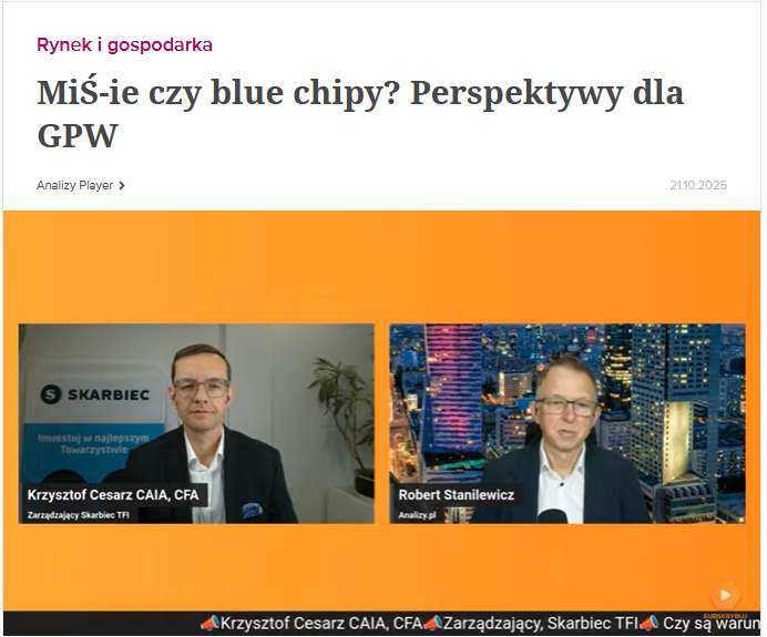 Serdecznie zapraszamy do serwisu <a href="/analizy_pl/">analizy.pl</a>  na rozmowę z naszym zarządzającym Krzysztofem Cesarzem pt. „MiŚ-ie czy blue chipy? Perspektywy dla GPW”.

Szczegóły

👇

tiny.pl/ydf339_8