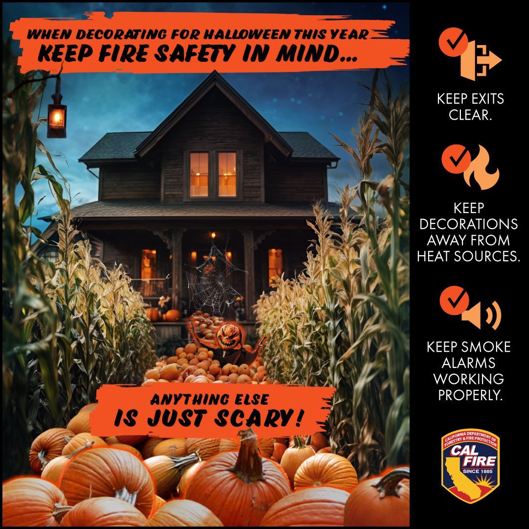 Spooky season is here, but fire safety is no trick. 🎃

While decorating for Halloween, remember to: 
🕸 Keep exits clear 
🕯 Keep décor away from candles, heaters, and lights 
🚨 Double-check your smoke alarms

A safe home is the best treat of all.

#CALFIRE #HalloweenSafety