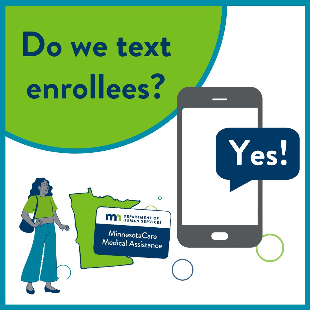 Did you know? At times, we send text messages to MinnesotaCare and Medical Assistance enrollees with important updates about their coverage. 

Learn more about our text messaging service on our website at mn.gov/dhs/health-car….