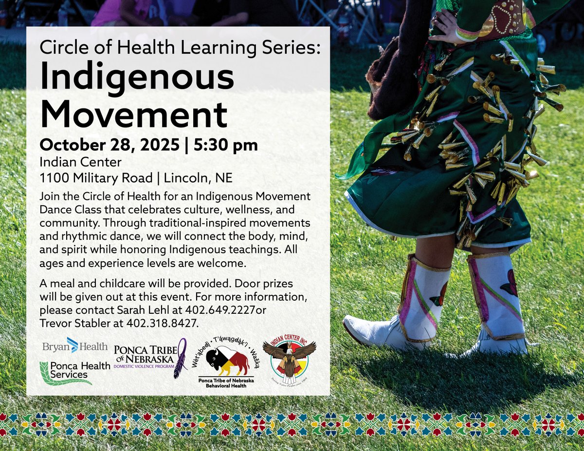 Join the Circle of Health for an Indigenous Movement Dance Class that celebrates culture, wellness, and community.  For more information, please contact Sarah Lehl at 402.649.2227or Trevor Stabler at 402.318.8427.