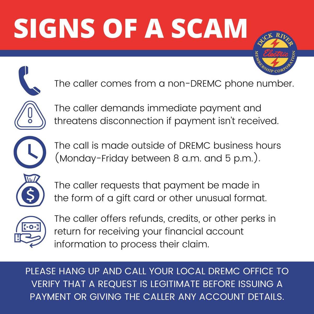 Members notify us of phone scam attempts on a regular basis. These individuals will claim to work for DREMC to try and steal money from you. Here are some common ways you can identify a scammer.