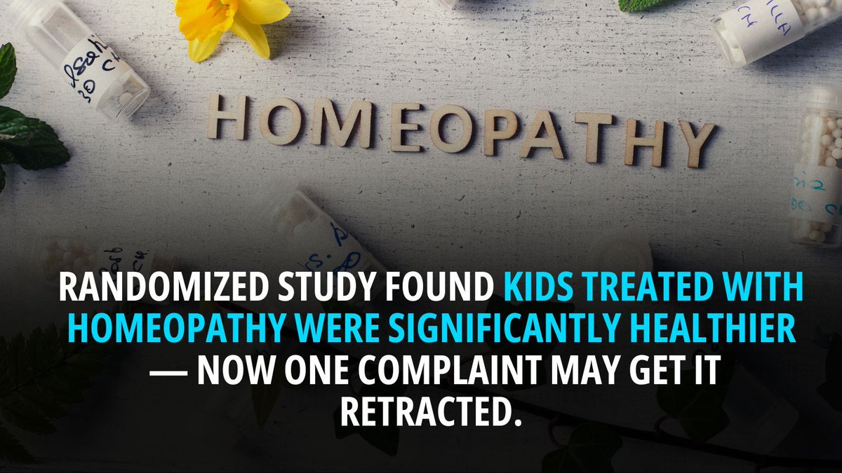 This randomized study found kids treated with homeopathy were significantly healthier — and one complaint may get it retracted.

A randomized controlled trial published in the European Journal of Pediatrics shows that children treated primarily with homeopathy had 63% fewer sick