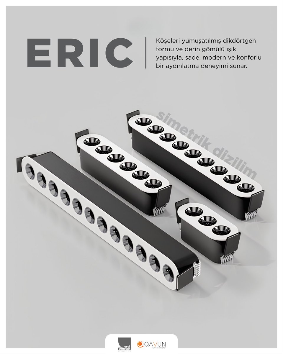 Qavun Eric Serisi
Köşeleri yumuşatılmış dikdörtgen formu ve derin gömülü ışık yapısıyla, sade, modern ve konforlu bir aydınlatma deneyimi sunar. Her detayıyla minimalizmi ve konforu bir araya getiren Eric Serisi, yaşam alanlarına sofistike bir dokunuş kazandırır.

 #Qavun