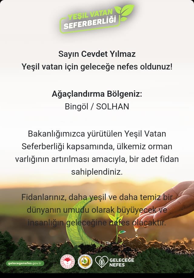 Cumhurbaşkanımız Sayın <a href="/RTErdogan/">Recep Tayyip Erdoğan</a>’ın öncülüğünde başlatılan #YeşilVatanSeferberliği ile geleceğe nefes, vatanımıza yeşil bir miras bırakıyoruz.

Ben de 11 Kasım Milli Ağaçlandırma Günü için fidanımı ormanlarımızın yeşiline katkı vermesi için memleketim Bingöl’den sahiplendim.