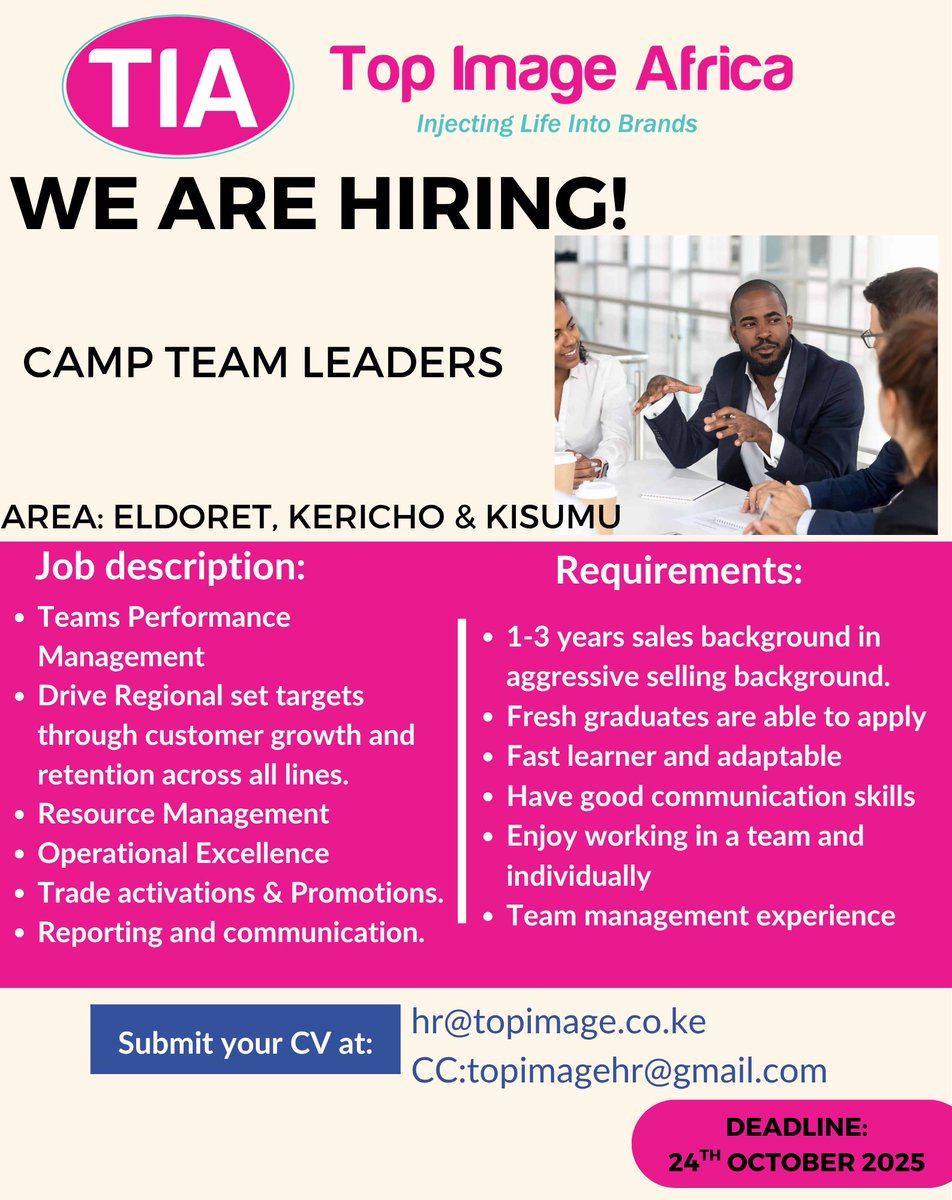 We are hiring Team Leaders in Eldoret, Kericho, and Kisumu.
If you have the stated qualifications, send your CV to hr@topimage.co.ke Cc: topimagehr@gmail.com, indicating the location you are applying for.
Deadline 24th October 2025 #topimageafricakenya #hiring