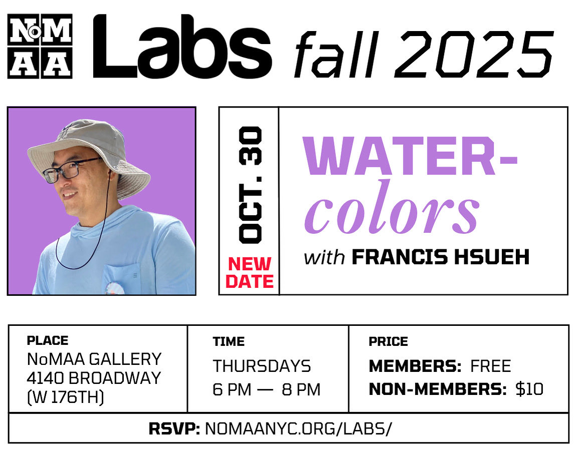 ‼️10/30/25: NoMAA Labs: Watercolors with Francis Hsueh‼️

⚠️This month’s NoMAA Labs with Francis Hsueh has been rescheduled to October 30⚠️
 
Thursday, 10/30, 6-8pm

RSVP – FREE for NoMAA Members or $10 tickets

More Info: nomaanyc.org/events/waterco…

#NoMAA #NoMAAGallery #UptownArt