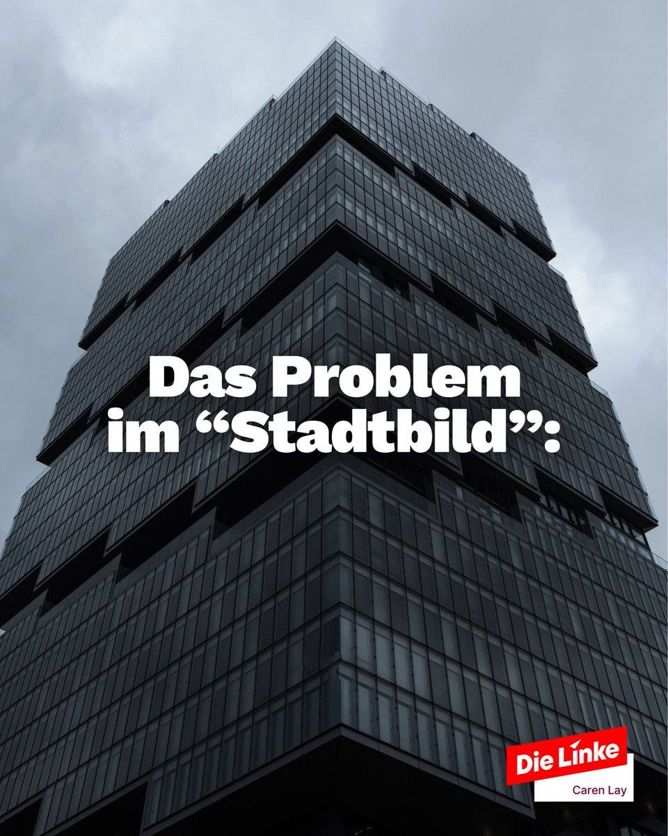 Friendly Reminder: Wenn wir ein "Problem im Stadtbild" haben, dann sind das nicht Migrant*innen, sondern die Bürotürme internationaler Großkonzerne und Spekulationsobjekte, die Anwohner*innen aus ihren Kiezen verdrängen.