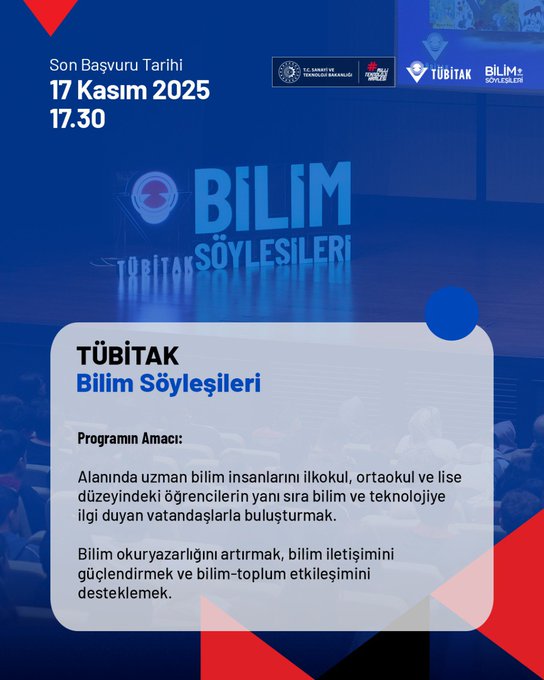 First image displays event title Son Başvuru Tarihi 17 Kasım 2025 17.30 with TÜBİTAK Bilim Söyleşileri logo and text describing program for primary middle and high school students plus citizens interested in science and technology to meet experts in fields like informatics engineering and life sciences. Red and blue accents frame the sections. TÜBİTAK Bilim Söyleşileri badge appears at bottom. Second image outlines speaker qualifications including Turkish university professors and PhD holders for main speakers graduate students for evening sessions and head delegates as experts in science and technology with application link tubitak.gov.tr.