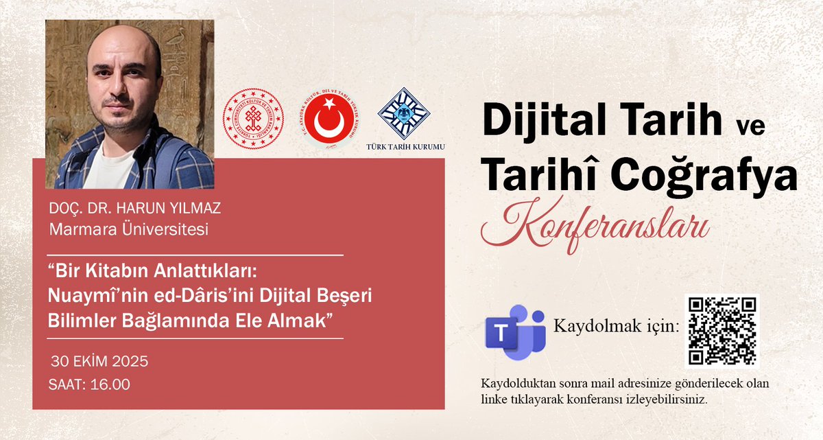 ttkgovtr's tweet image. Dijital Tarih ve Tarihî Coğrafya Konferanslarımıza Doç. Dr. Harun Yılmaz konuk oluyor. 
📌 “Bir Kitabın Anlattıkları: Nuaymî’nin ed-Dâris’ini Dijital Beşeri Bilimler Bağlamında Ele Almak”
📅 30 Ekim 2025
🕒 16.00
📹 Çevrim içi yayınlanacak konferansa kayıt yaptırmak için:…