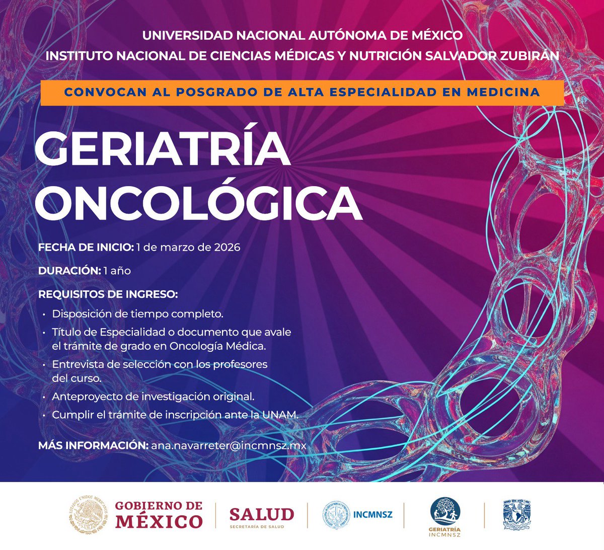 * * * CONVOCATORIA * * *
Posgrado de Alta Especialidad en Medicina Geriatría Oncológica
Información: ana.navarreter@incmnsz.mx