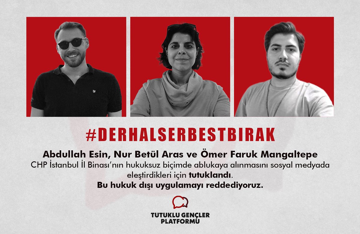 CHP İstanbul İl Binası’nın hukuksuz biçimde ablukaya alınmasını sosyal medyada eleştirdikleri için tutuklanan arkadaşlarımız Abdullah Esin, Nur Betül Aras ve Ömer Faruk Mangaltepe'yi unutmayın. 

#derhalserbestbırak