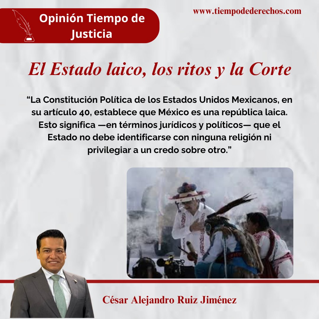 #Opinión | #TiempodeJusticia | Octubre 2025.

"Antes de seguir exaltando rituales ancestrales en la arena pública, estas reflexiones deberían tomarse en cuenta. De lo contrario, la Corte tendría que arrodillarse también ante la Virgen de Guadalupe, Jehová, Alá, el Gran Arquitecto