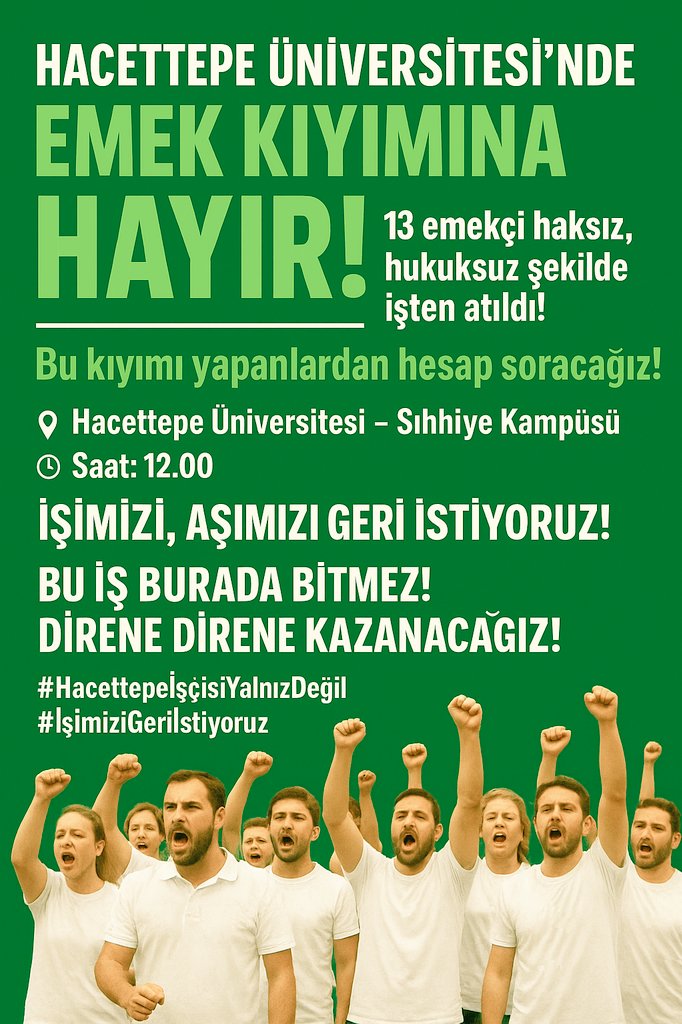 HACETTEPE ÜNİVERSİTESİ’NDE EMEK KIYIMINA HAYIR!

Sayın Rektör,
Türkiye’nin en köklü ve kaliteli üniversitelerinden biri olan Hacettepe’de 13 emekçimizi işinden etmek size yakışıyor mu?

Bu haksızlığa derhal son verin!
Emekçilerin onuruyla oynamayın!

İŞİMİZİ, AŞIMIZI GERİ