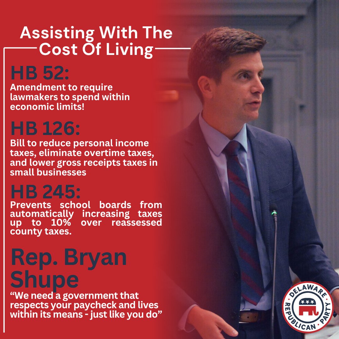 Delaware Republicans, such as State Rep. <a href="/BryanShupe/">Bryan Shupe</a>, are fighting to lower your cost of living as prices soar under Democrat control!  HB 52 forces lawmakers to spend within our means, HB 126 cuts personal income and overtime taxes while easing burdens on small businesses, and
