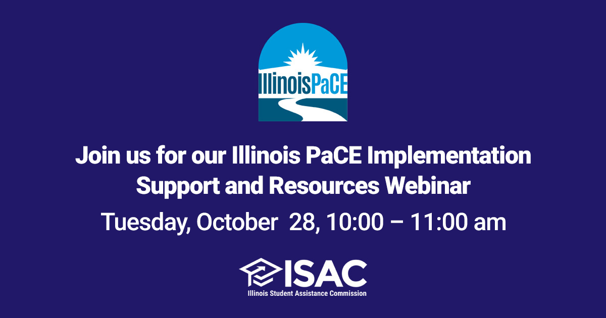 School Counselors &amp; Administrators: Join us Tuesday, October 28 from 10:00 - 11:00 am (CT) for a webinar on how schools and districts can successfully implement the Illinois Postsecondary and Career Expectations (PaCE) Framework. The session will outline the implementation