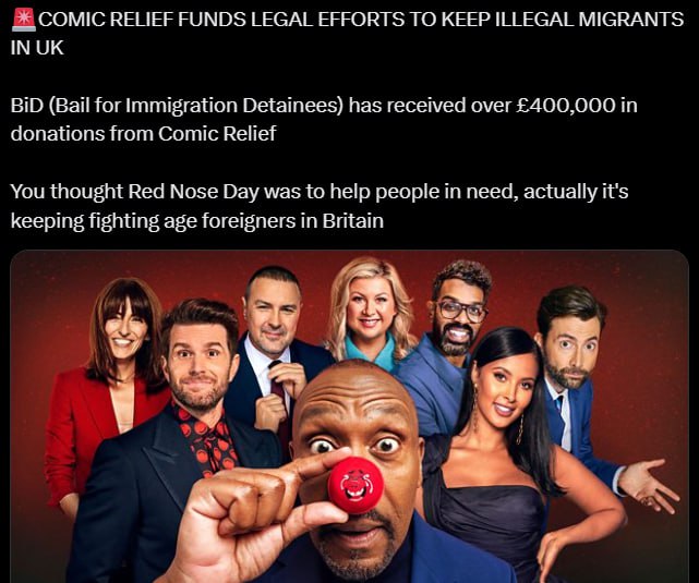 StanVoWales's tweet photo. Comic Relief  £400,000 to fight deportations, not £400k to feed starving British kids, not £400k to keep your nan warm through the winter, £400k to pay lawyers so boatloads of fighting age men can stay here forever.

This is how the game works, your compassion gets weaponised, they put celebrities on TV, crack jokes, tug your heartstrings, make you feel guilty unless you hand over cash then that cash goes straight into the machinery of your replacement.

They use your decency against you, they don’t care about the poor, they don’t care about the sick, they don’t care about the kids.

They care about using you as a milk cow; your sympathy, your money, your silence to bankroll their destruction of your nation.

https://t.co/uVajYYDuu0
