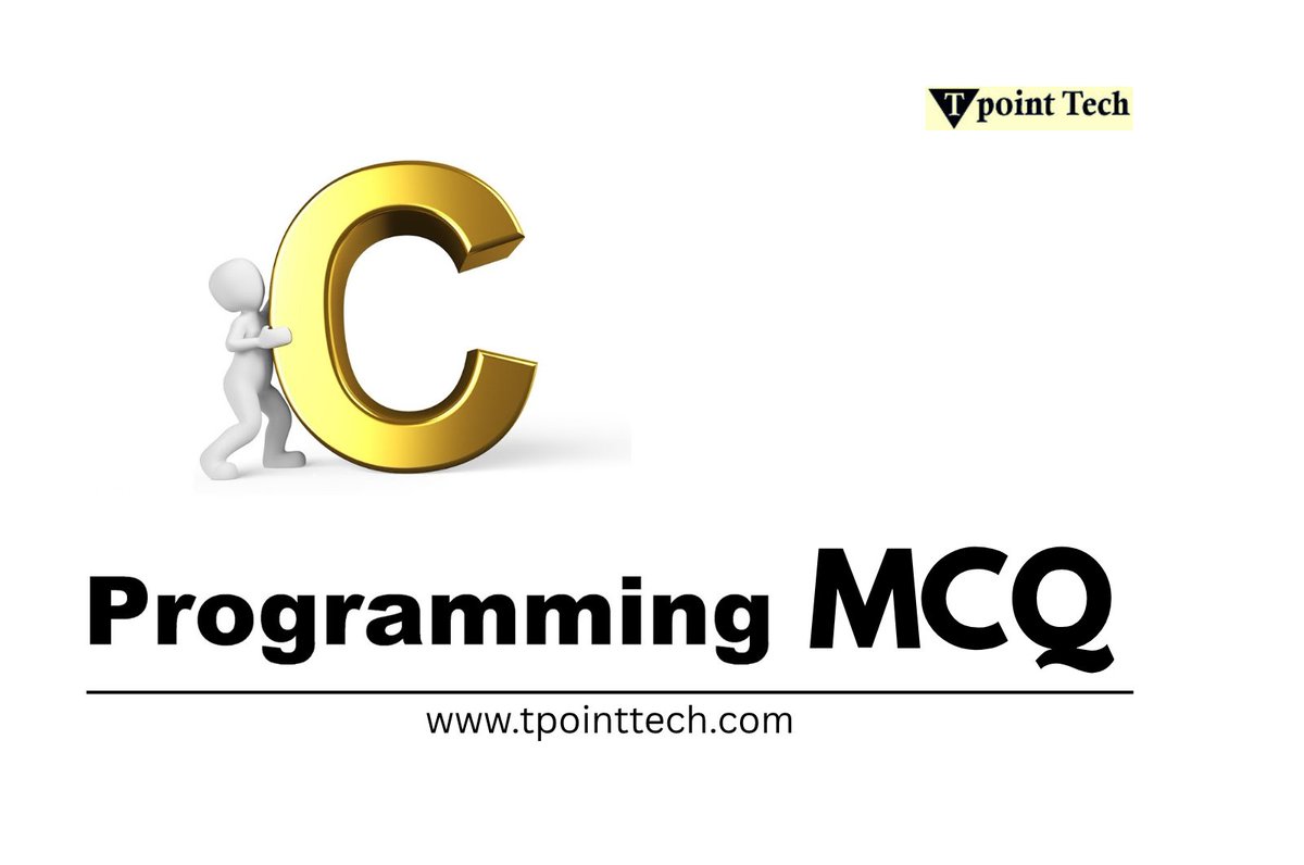 himani_monu's tweet image. C language MCQ - Tpoint Tech tpointtech.com/c-language-mcq #cprogrammingbasics #cprogrammingcourse #clanguageprogramming #Coding #mcq #interviewinghelp #SoftwareEngineering #softwaretutorials @TpointTech @tpointtechian @maheshsharma91s